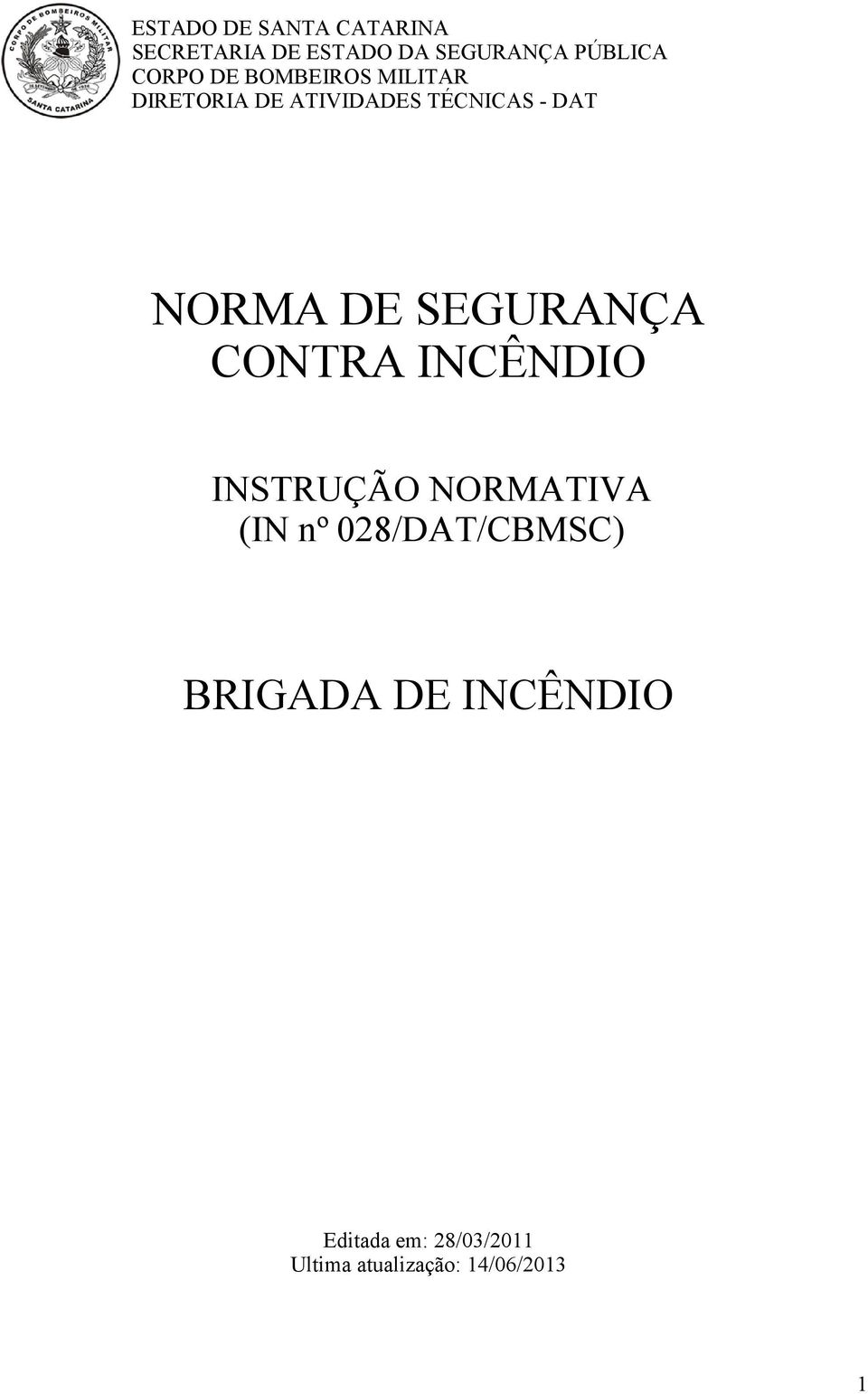 DE SEGURANÇA CONTRA INCÊNDIO INSTRUÇÃO NORMATIVA (IN nº 028/DAT/CBMSC)