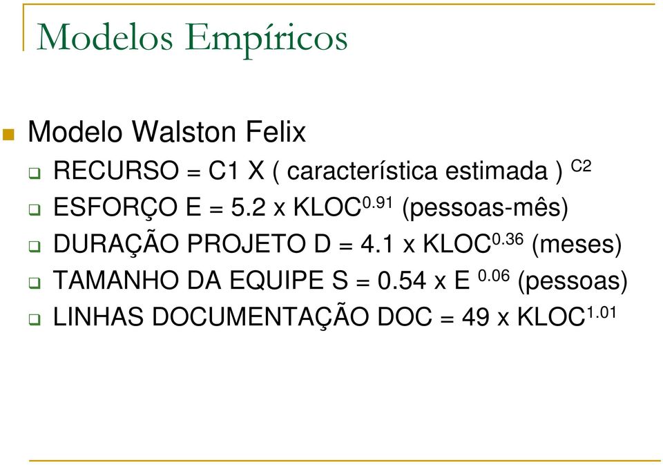 91 (pessoas-mês) DURAÇÃO PROJETO D = 4.1 x KLOC 0.