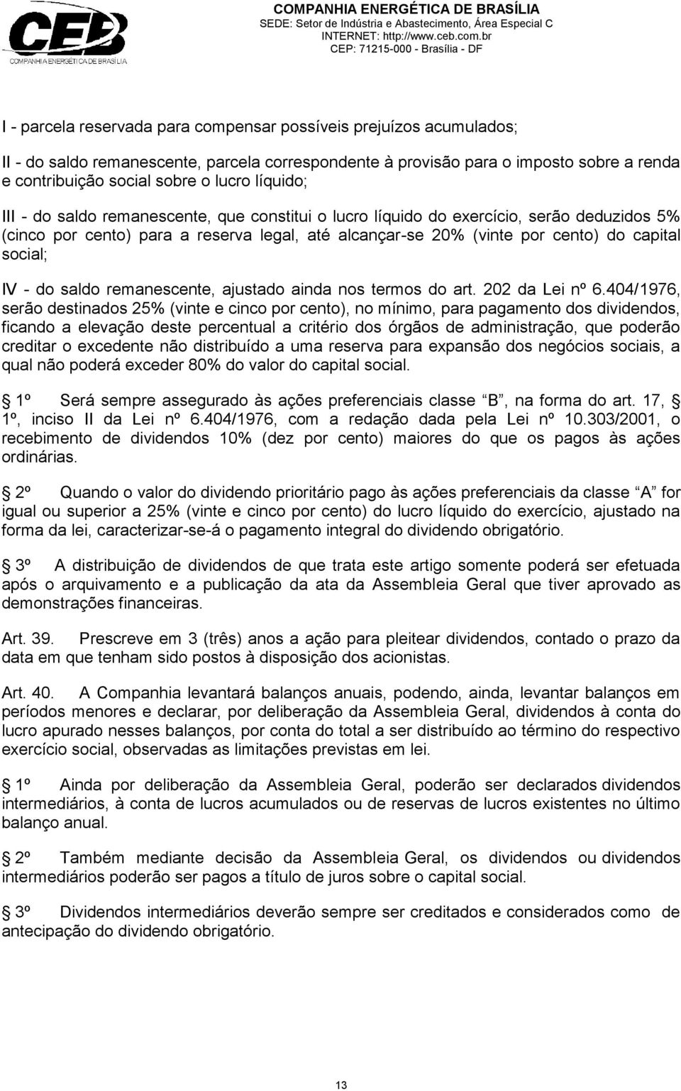 IV - do saldo remanescente, ajustado ainda nos termos do art. 202 da Lei nº 6.