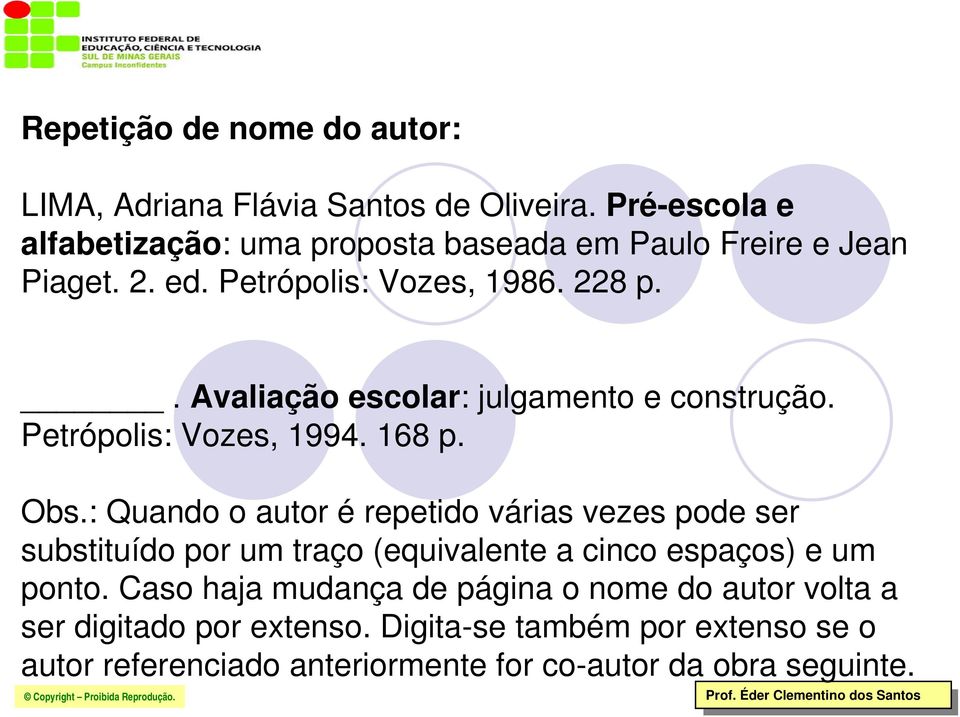 . Avaliação escolar: julgamento e construção. Petrópolis: Vozes, 1994. 168 p. Obs.