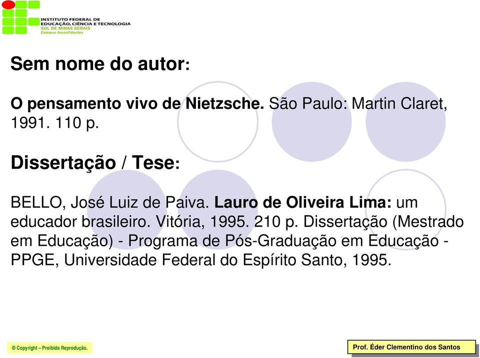 Lauro de Oliveira Lima: um educador brasileiro. Vitória, 1995. 210 p.