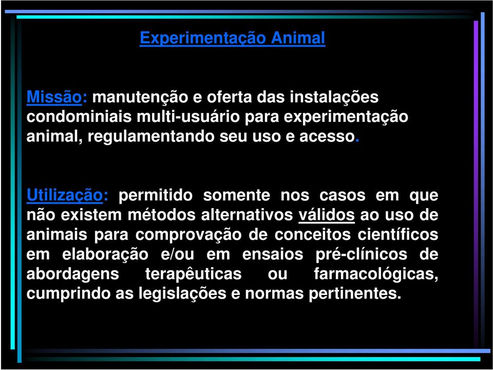 Utilização: permitido somente nos casos em que não existem métodos alternativos válidos ao uso de animais