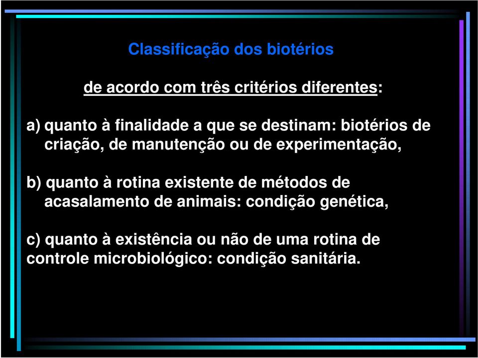 experimentação, b) quanto à rotina existente de métodos de acasalamento de animais: