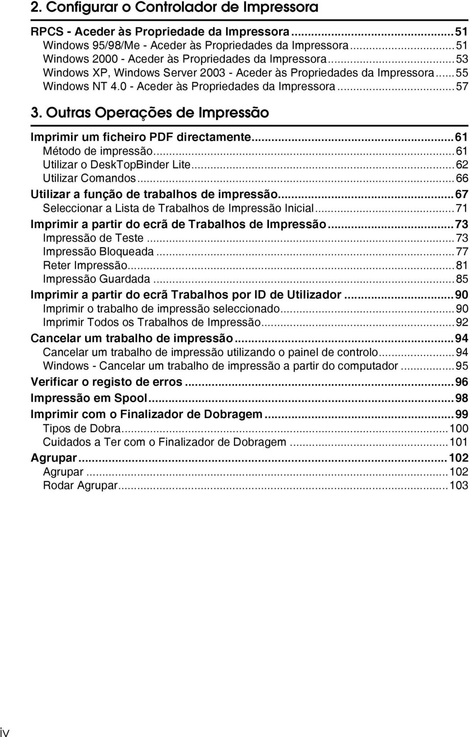 Outras Operações de Impressão Imprimir um ficheiro PDF directamente...61 Método de impressão...61 Utilizar o DeskTopBinder Lite...62 Utilizar Comandos...66 Utilizar a função de trabalhos de impressão.