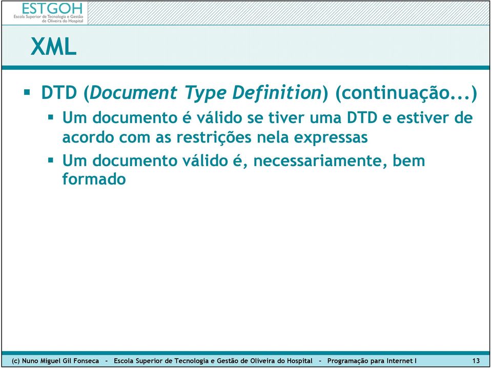 restrições nela expressas Um documento válido é, necessariamente, bem formado
