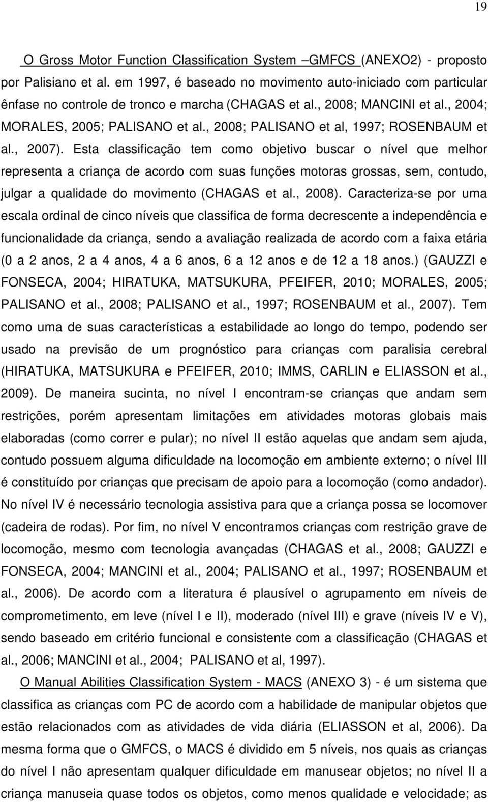 , 2008; PALISANO et al, 1997; ROSENBAUM et al., 2007).