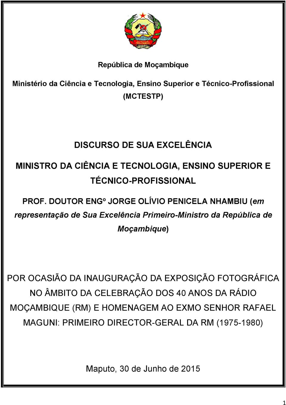 DOUTOR ENGº JORGE OLÍVIO PENICELA NHAMBIU (em representação de Sua Excelência Primeiro-Ministro da República de Moçambique) POR OCASIÃO DA
