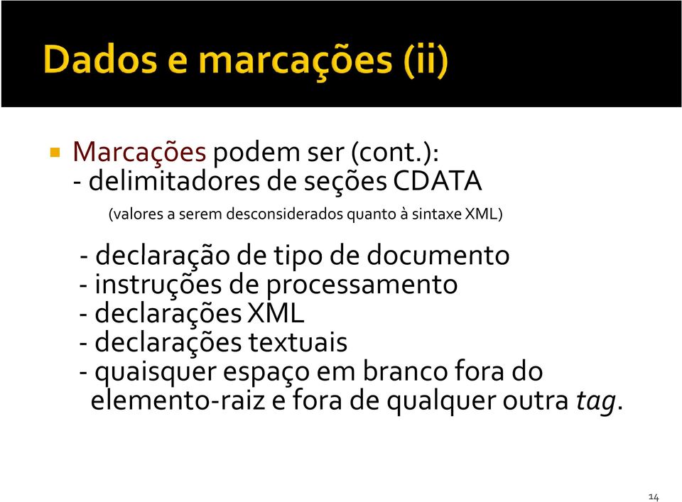 à sintaxe XML) - declaração de tipo de documento - instruções de