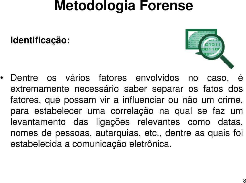 estabelecer uma correlação na qual se faz um levantamento das ligações relevantes como