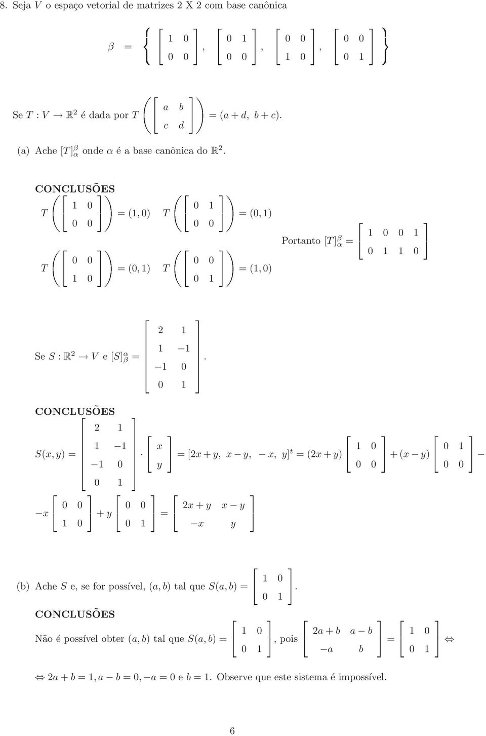 1 =(,1) 1=(1,) 1 =¾ 1 Portanto [T] β α.