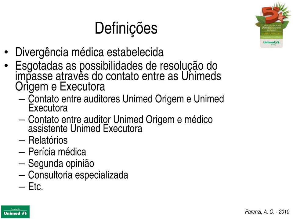 Unimed Origem e Unimed Executora Contato entre auditor Unimed Origem e médico
