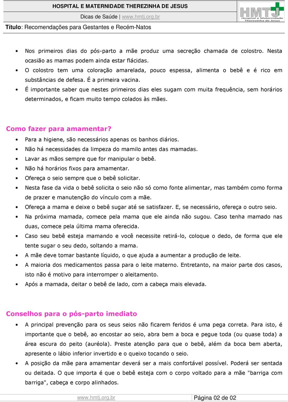 É importante saber que nestes primeiros dias eles sugam com muita frequência, sem horários determinados, e ficam muito tempo colados às mães. Como fazer para amamentar?