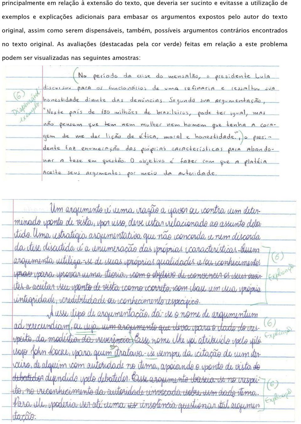 como serem dispensáveis, também, possíveis argumentos contrários encontrados no texto original.