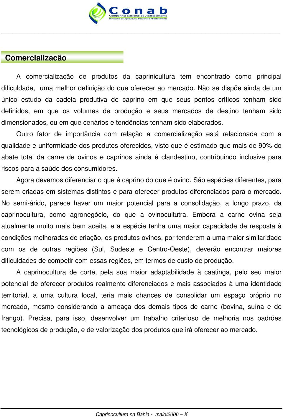 dimensionados, ou em que cenários e tendências tenham sido elaborados.