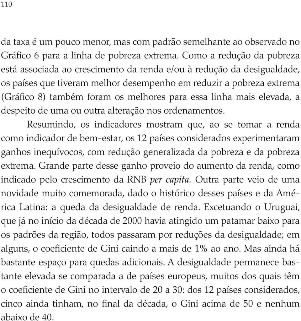 melhores para essa linha mais elevada, a despeito de uma ou outra alteração nos ordenamentos.