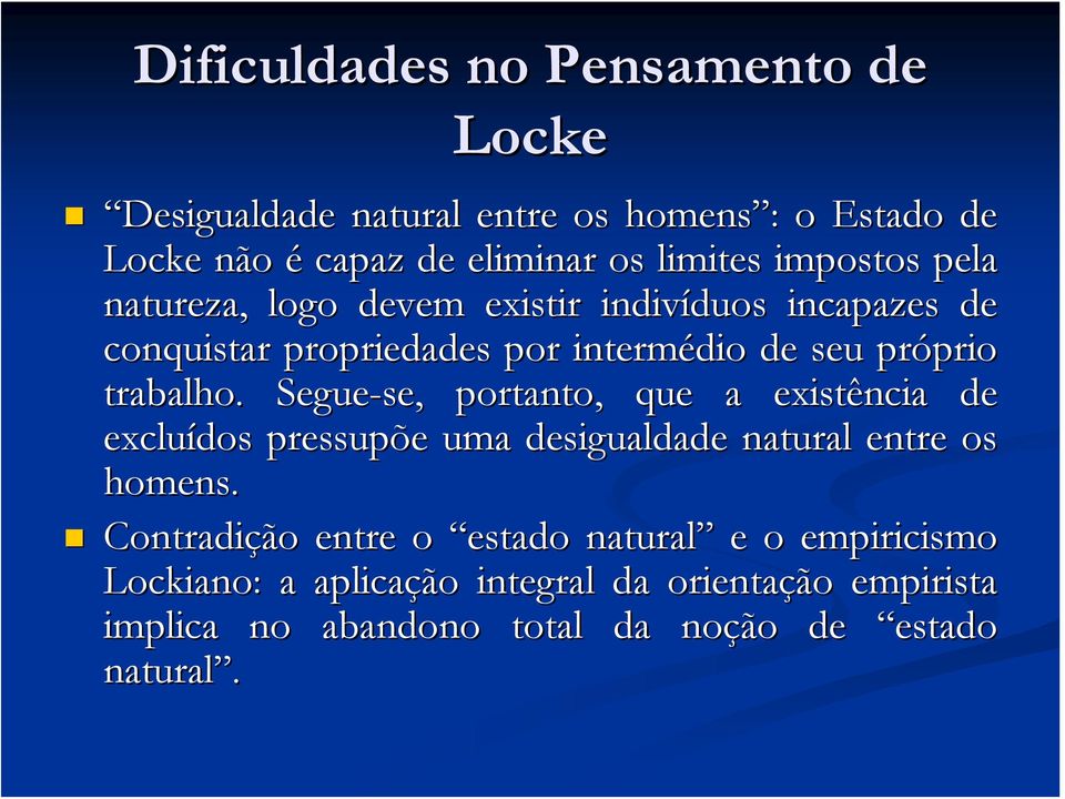 trabalho. Segue-se, portanto, que a existência de excluídos pressupõe uma desigualdade natural entre os homens.