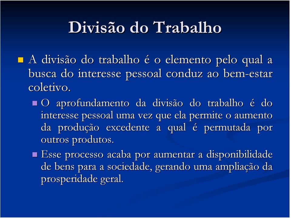 O aprofundamento da divisão do trabalho é do interesse pessoal uma vez que ela permite o aumento da