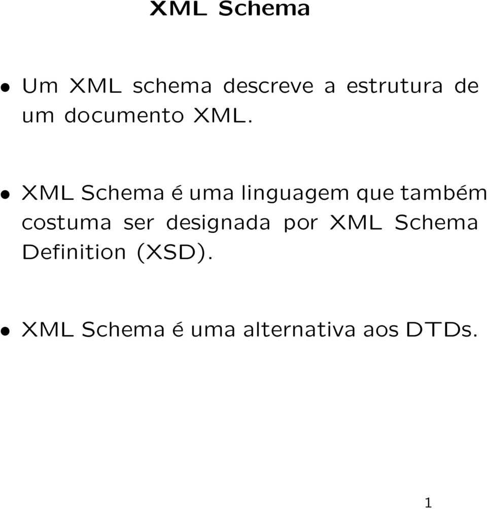 XML Schema é uma linguagem que também costuma ser