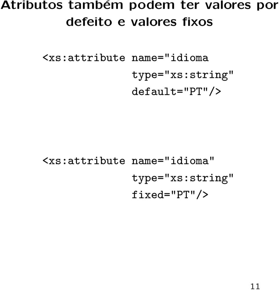 name="idioma type="xs:string" default="pt"/>