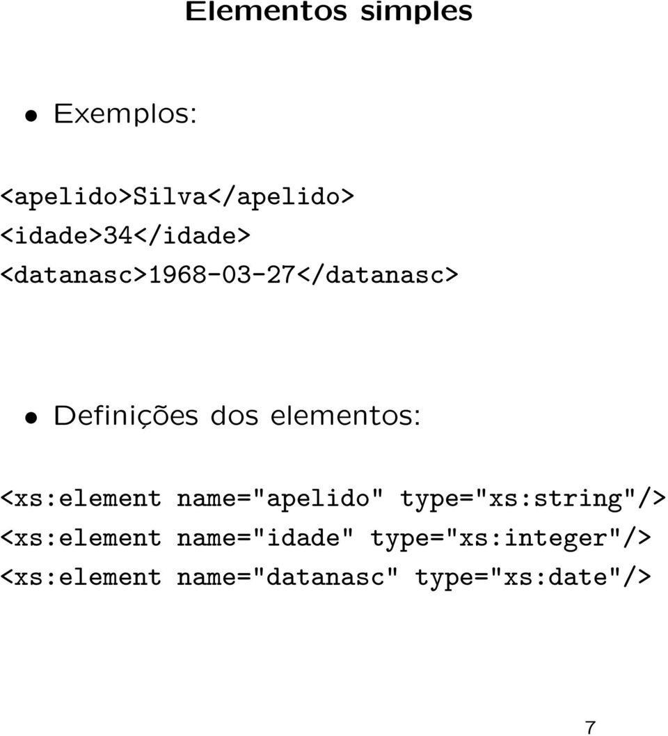 elementos: <xs:element name="apelido" type="xs:string"/>