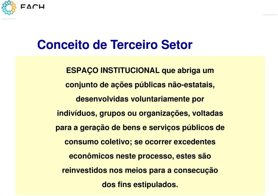 voltadas para a geração de bens e serviços públicos de consumo coletivo; se ocorrer