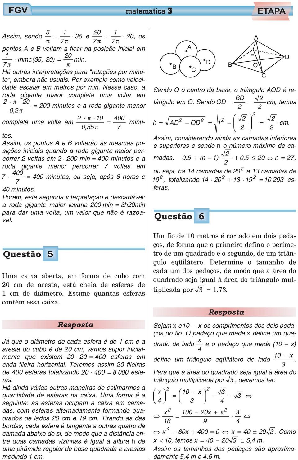 iniciais quand a rda gigante mair percrrer vltas em 00 min = 400 minuts e a rda gigante menr percrrer vltas em 400 = 400 minuts, u seja, após 6 hras e 40 minuts Prém, esta segunda interpretaçã é