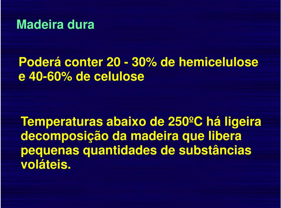 abaixo de 250ºC há ligeira decomposição da