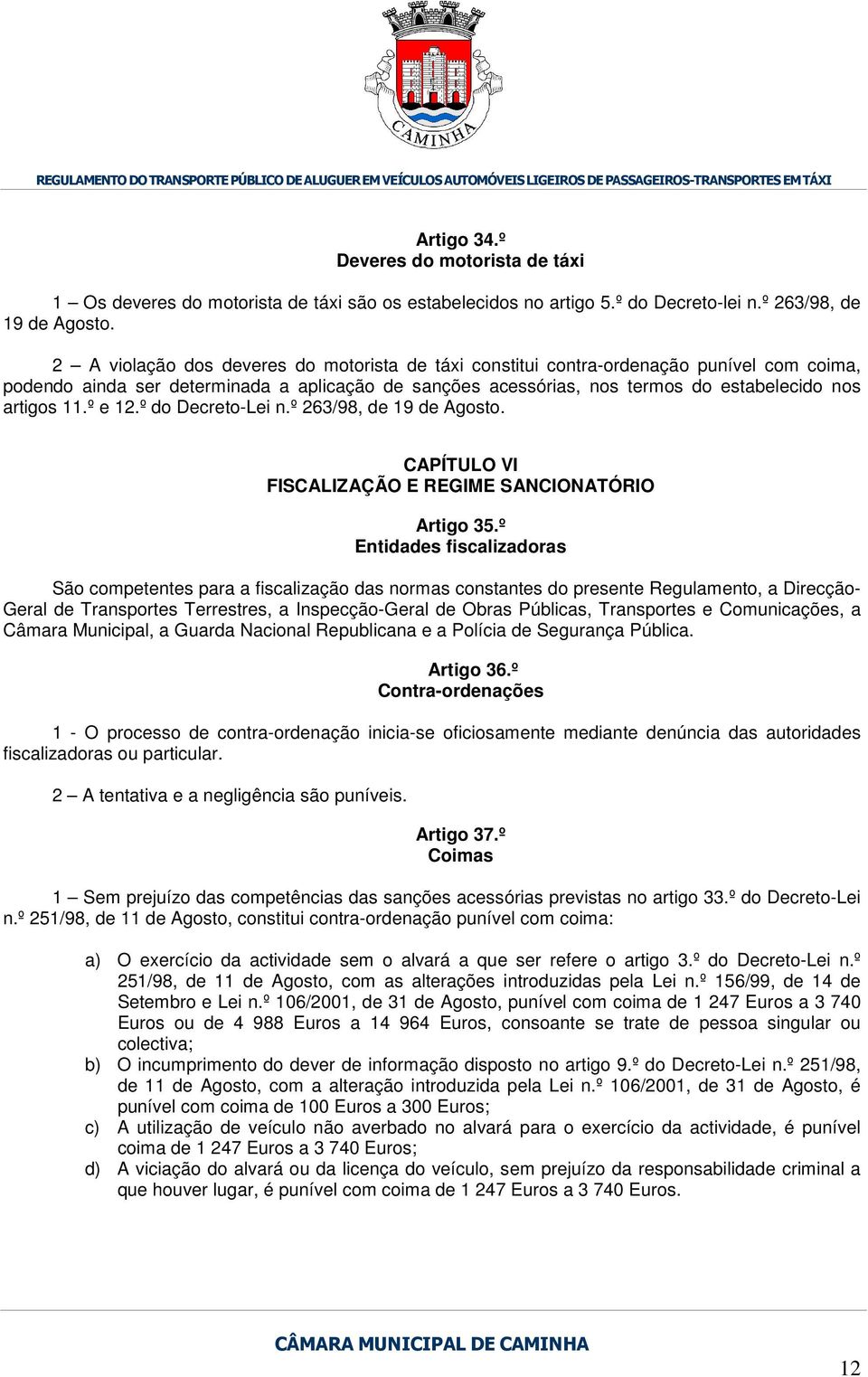 º e 12.º do Decreto-Lei n.º 263/98, de 19 de Agosto. CAPÍTULO VI FISCALIZAÇÃO E REGIME SANCIONATÓRIO Artigo 35.