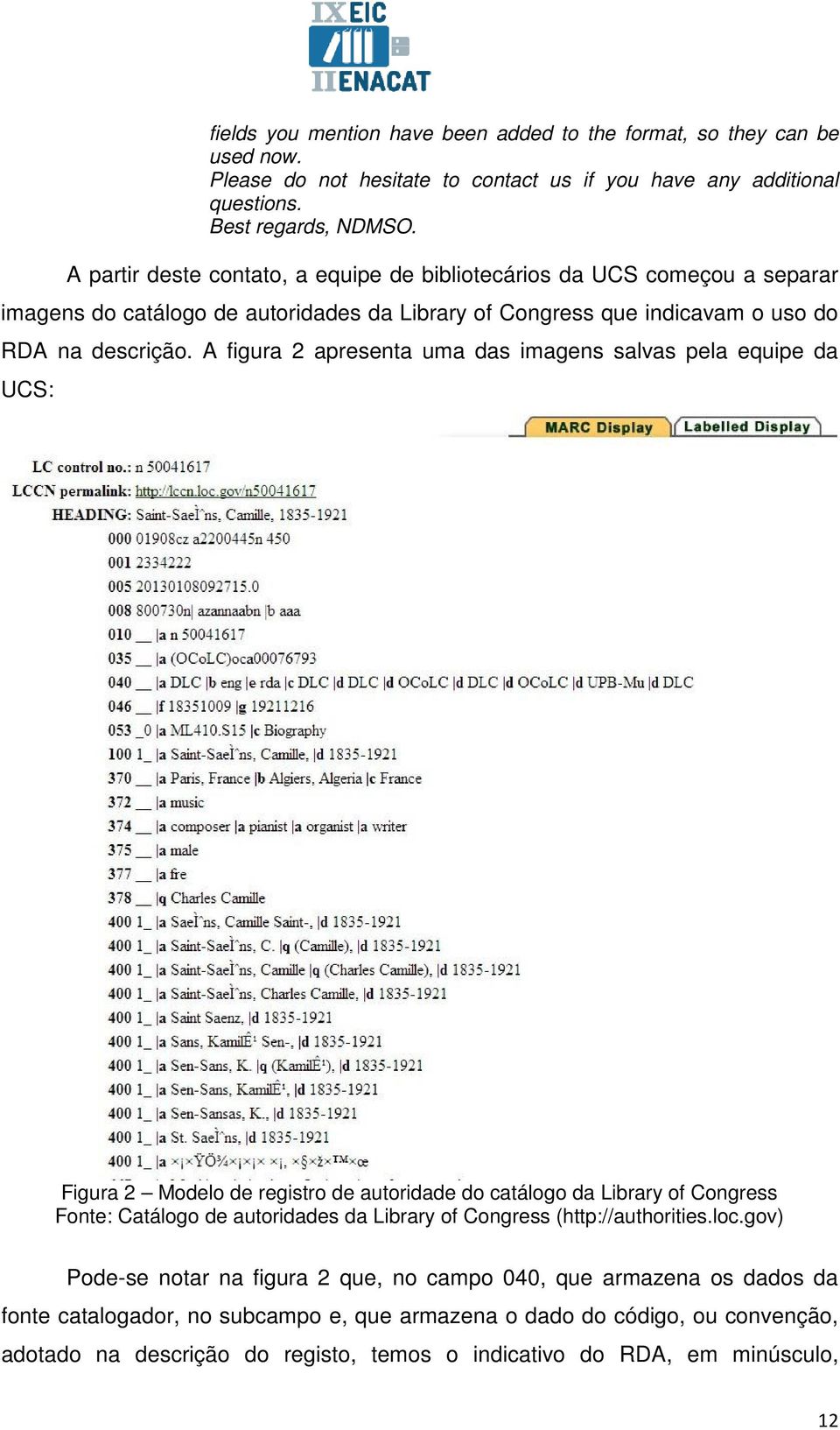 A figura 2 apresenta uma das imagens salvas pela equipe da UCS: Figura 2 Modelo de registro de autoridade do catálogo da Library of Congress Fonte: Catálogo de autoridades da Library of Congress