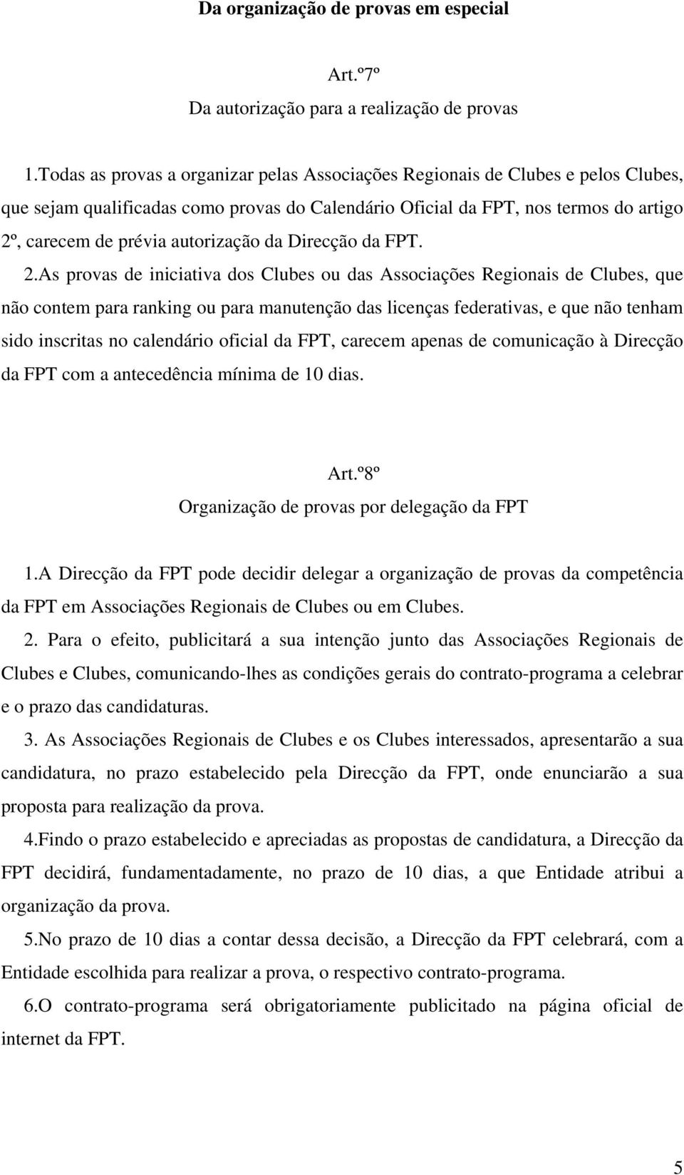 autorização da Direcção da FPT. 2.