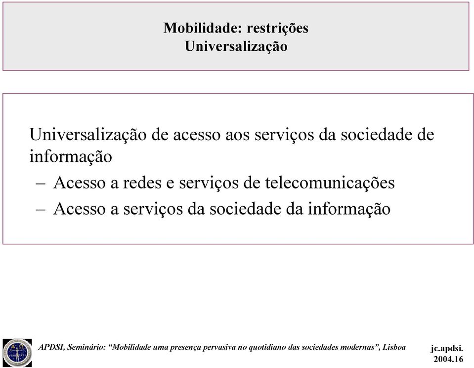 sociedade de informação Acesso a redes e serviços