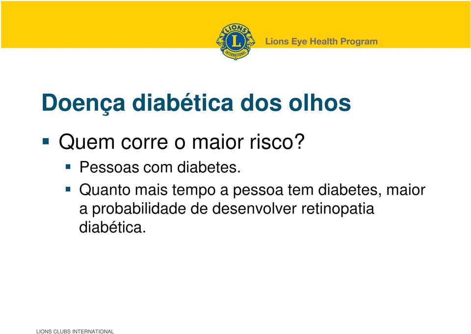 Quanto mais tempo a pessoa tem diabetes,