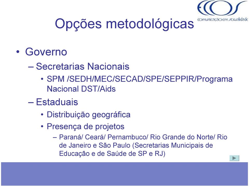 Distribuição geográfica Presença de projetos Paraná/ Ceará/ Pernambuco/