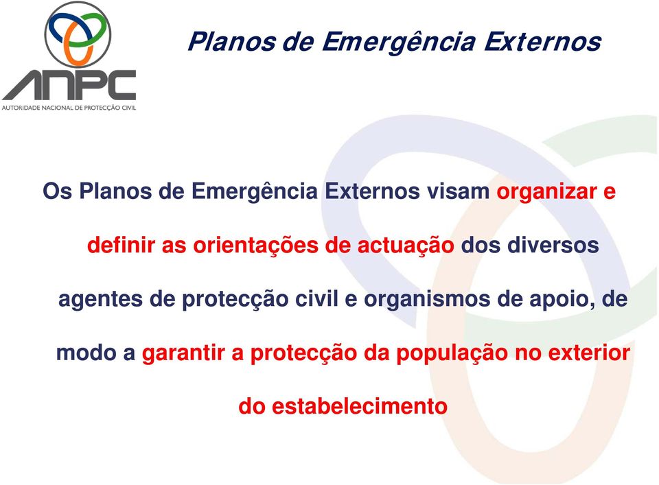 diversos agentes de protecção civil e organismos de apoio, de