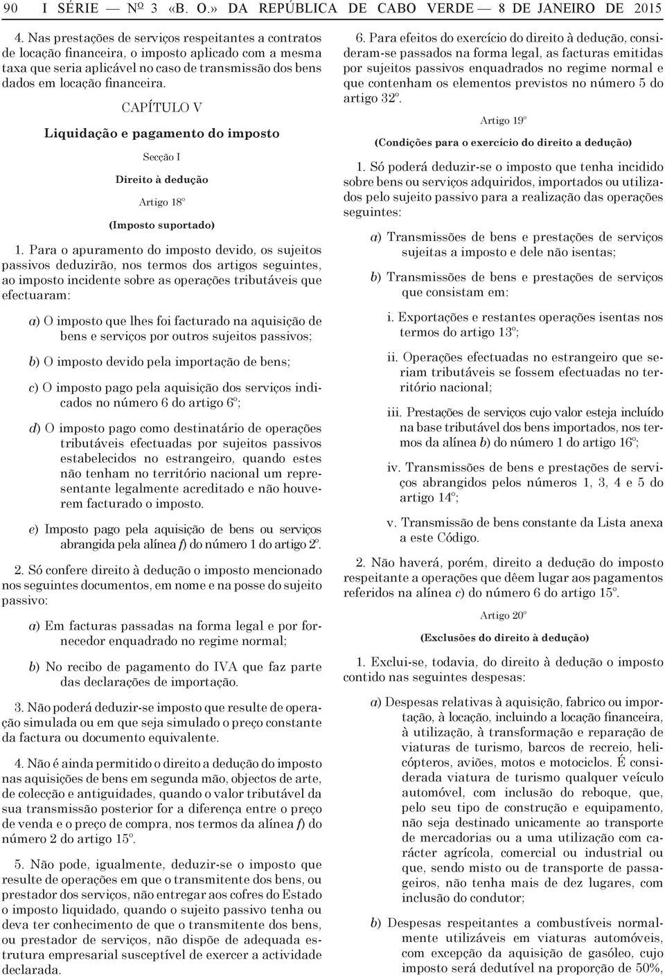 CAPÍTULO V Liquidção e pgmento do imposto Secção I Direito à dedução Artigo 18º (Imposto suportdo) 1.