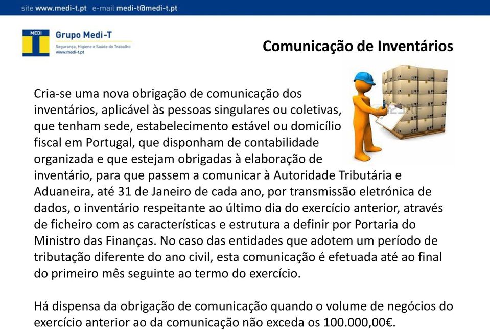 por transmissão eletrónica de dados, o inventário respeitante ao último dia do exercício anterior, através de ficheiro com as características e estrutura a definir por Portaria do Ministro das