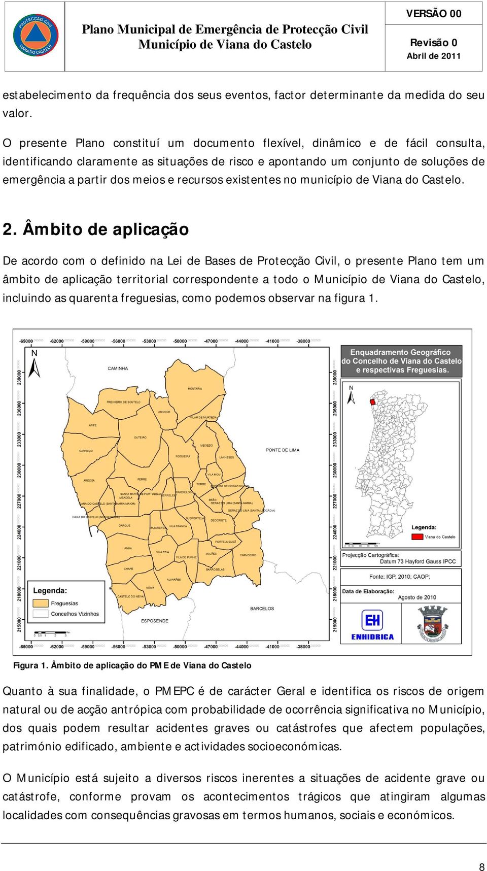 recursos existentes no município de Viana do Castelo. 2.