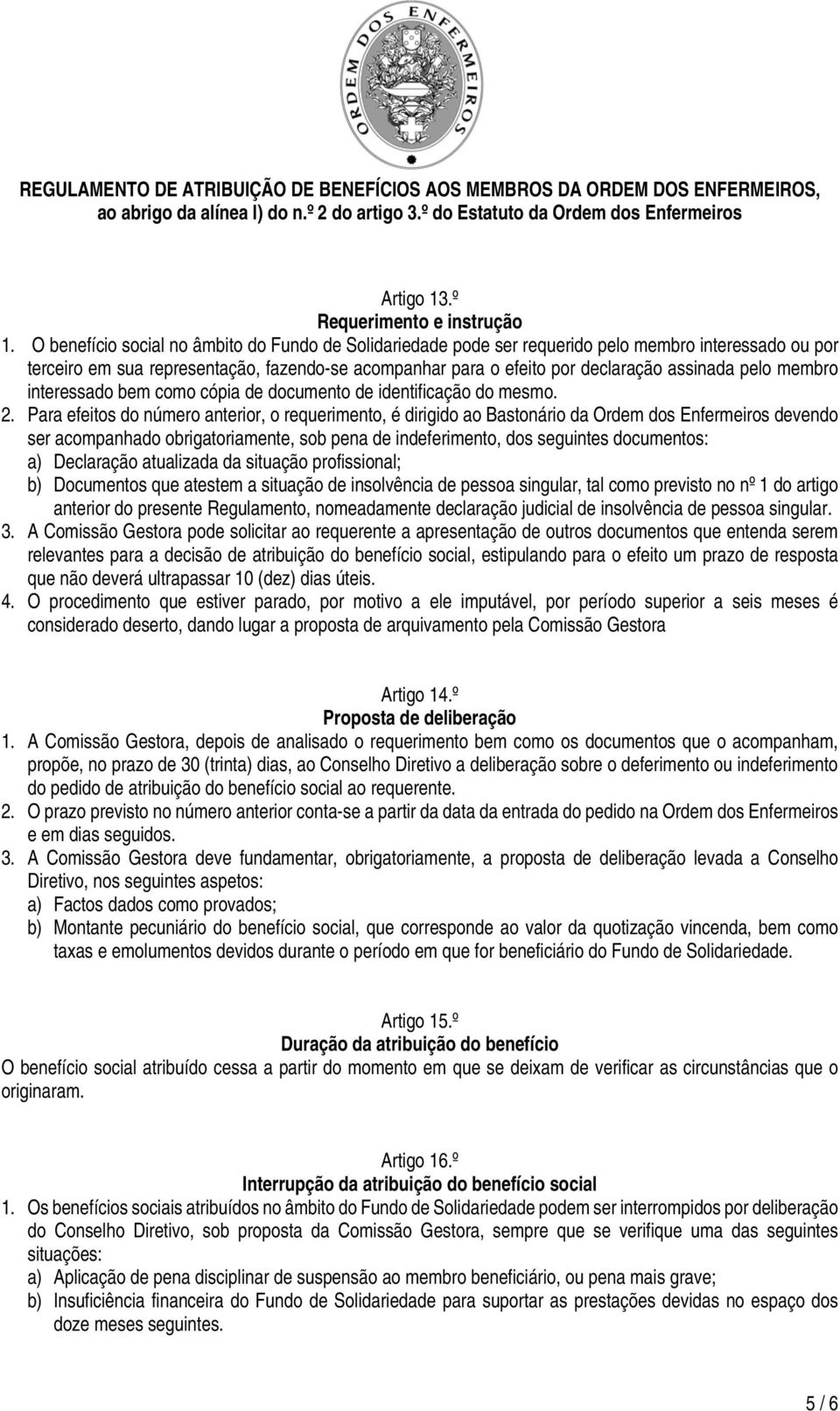 pelo membro interessado bem como cópia de documento de identificação do mesmo. 2.