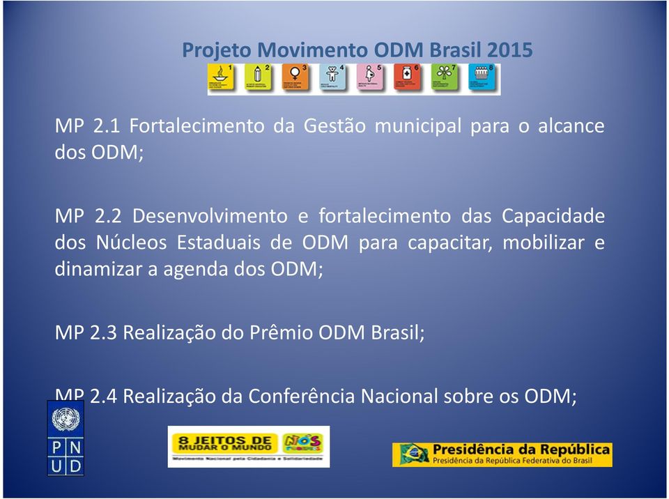 ODM para capacitar, mobilizar e dinamizar a agenda dos ODM; MP 2.