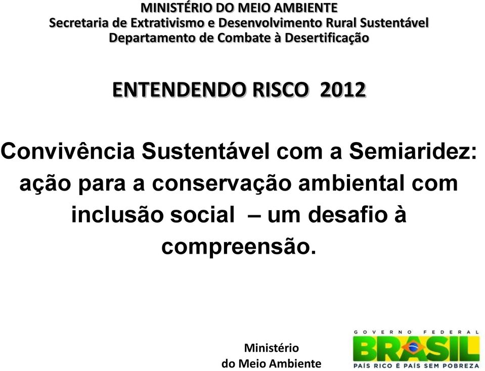 2012 Convivência Sustentável com a Semiaridez: ação para a conservação
