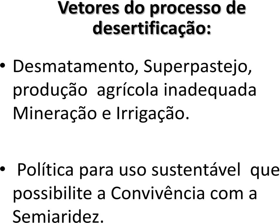 inadequada Mineração e Irrigação.