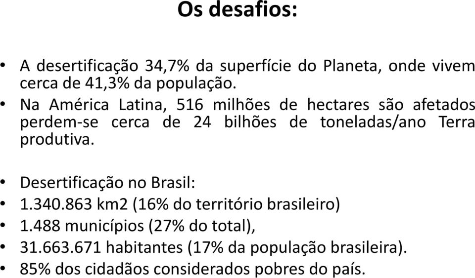 Terra produtiva. Desertificação no Brasil: 1.340.863 km2 (16% do território brasileiro) 1.