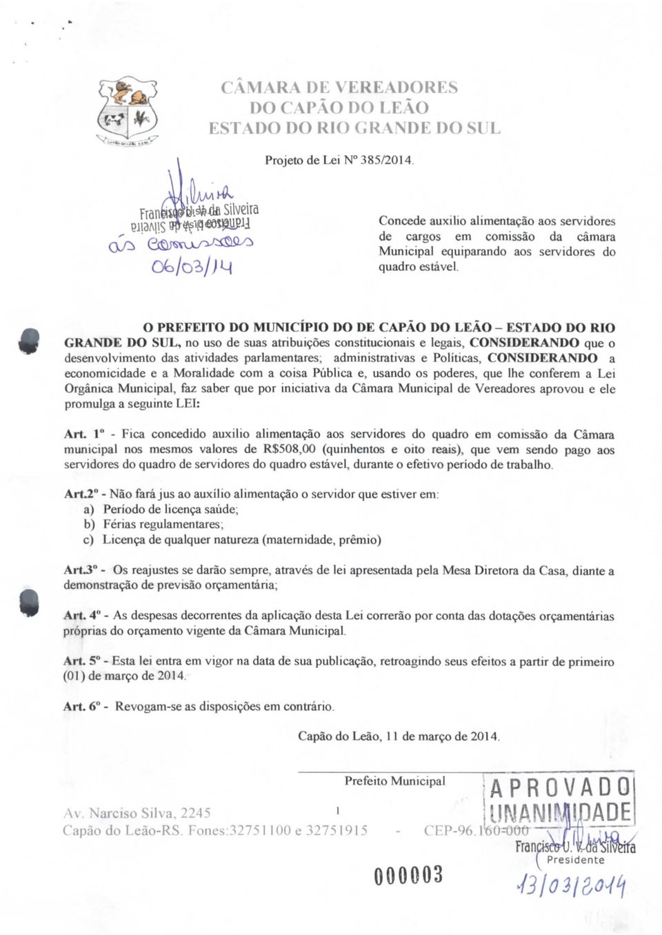 GRANDE DO SUL, no uso de suas atribuições constitucionais e legais, CONSIDERANDO que o desenvolvimento das atividades parlamentares; administrativas e Políticas, CONSIDERANDO a economicidade e a