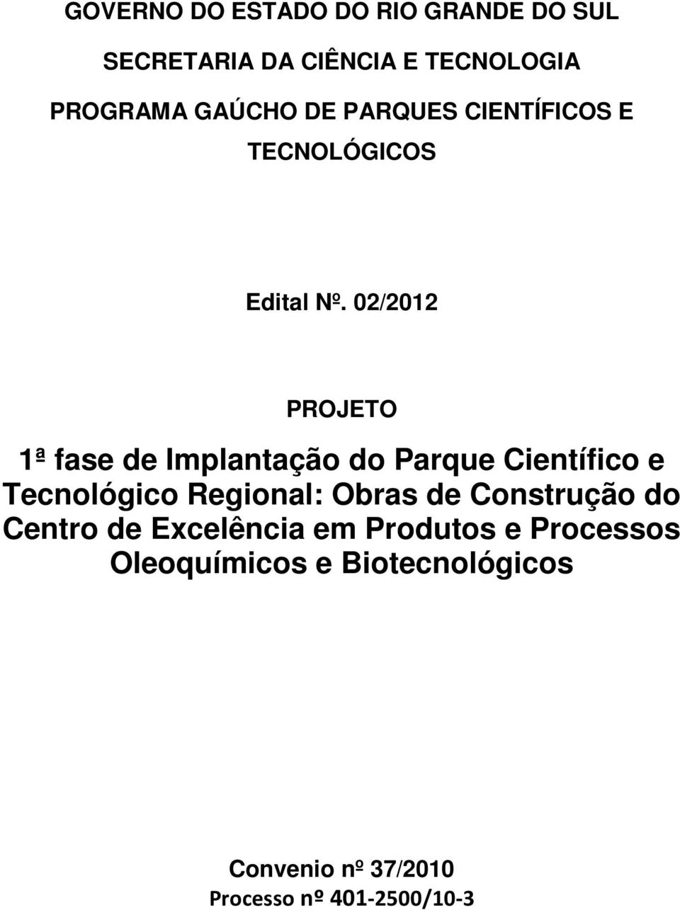 02/2012 PROJETO 1ª fase de Implantação do Parque Científico e Tecnológico Regional: Obras