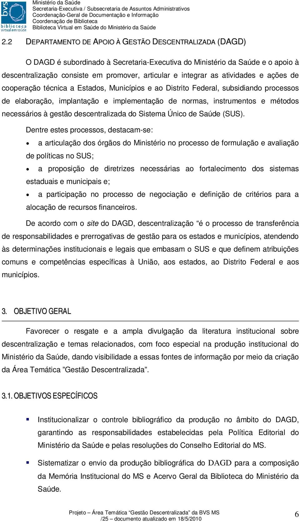 gestão descentralizada do Sistema Único de Saúde (SUS).