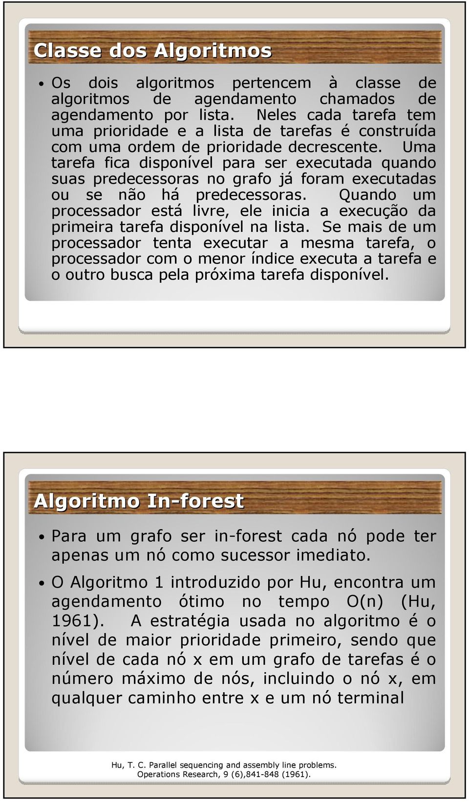 Uma tarefa fica disponível para ser executada quando suas predecessoras no grafo já foram executadas ou se não há predecessoras.