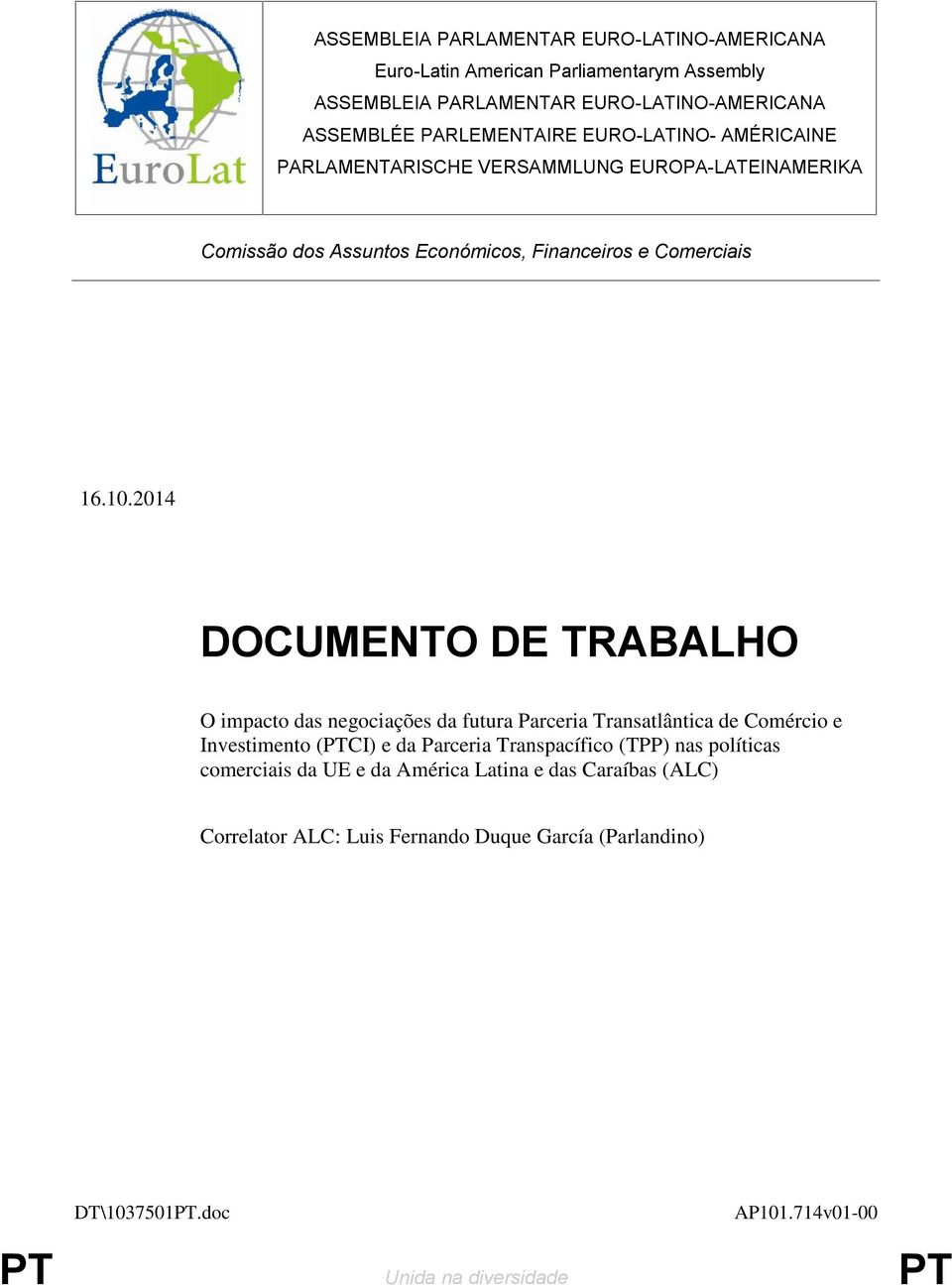 2014 DOCUMENTO DE TRABALHO O impacto das negociações da futura Parceria Transatlântica de Comércio e Investimento (CI) e da Parceria Transpacífico (TPP) nas