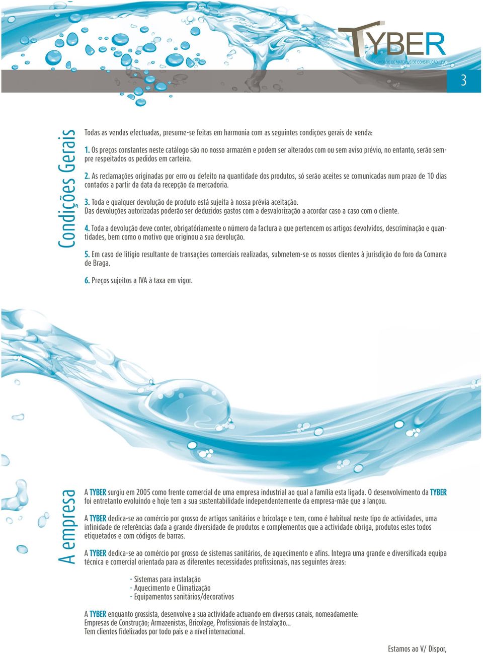 As reclamações originadas por erro ou defeito na quantidade dos produtos, só serão aceites se comunicadas num prazo de 10 dias contados a partir da data da recepção da mercadoria. 3.