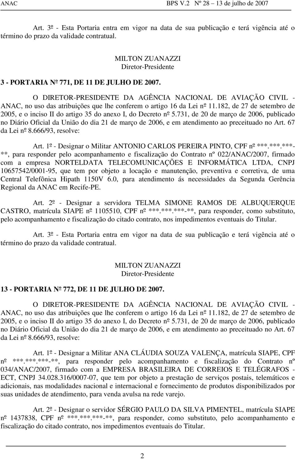 O DIRETOR-PRESIDENTE DA AGÊNCIA NACIONAL DE AVIAÇÃO CIVIL - ANAC, no uso das atribuições que lhe conferem o artigo 16 da Lei nº 11.