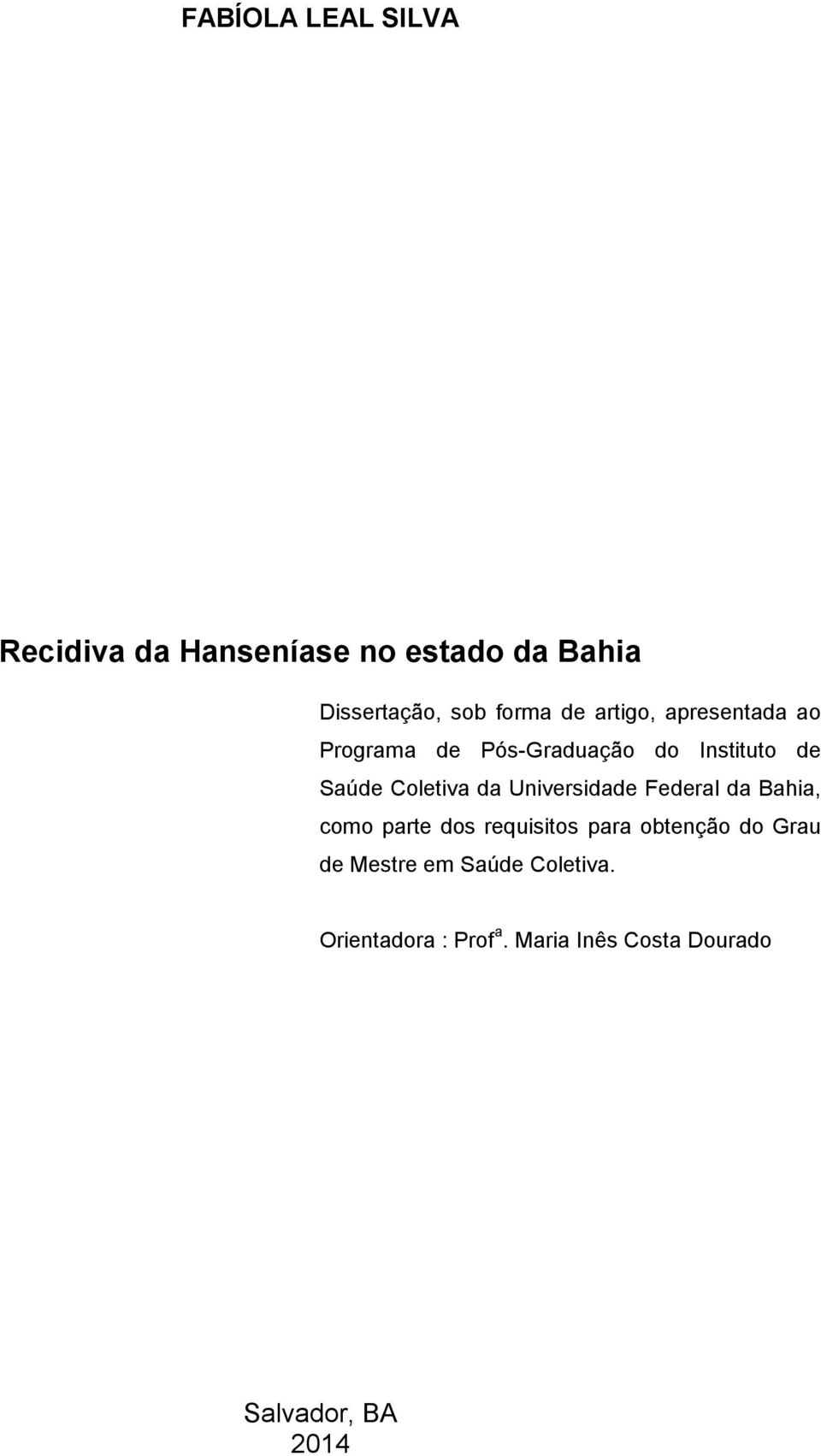 Universidade Federal da Bahia, como parte dos requisitos para obtenção do Grau de